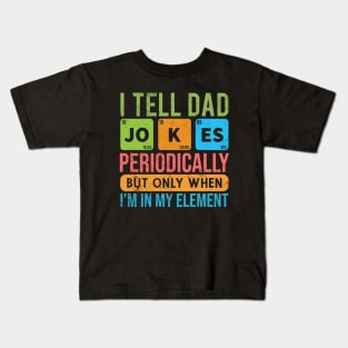 I Tell Dad Jokes Periodically - Father’s day Kids T-Shirt